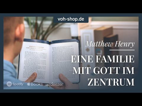 Matthew Henry: Eine Familie mit Gott im Zentrum