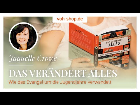 Das verändert alles: Wie das Evangelium die Jugendjahre verwandelt – Jaquelle Crowe